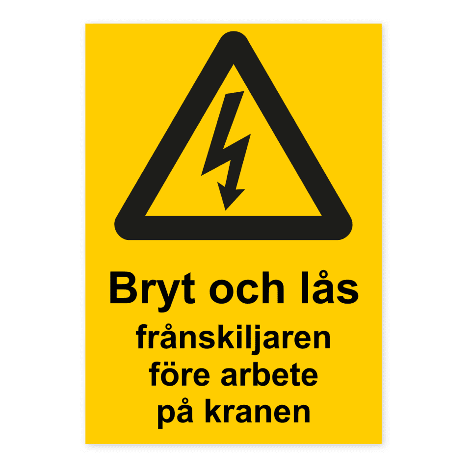 Bryt och lås frånskiljaren före arbete på kranen-skylten har storleken 148x210mm och tillverkas i materialet Dekal. Denna standardskylt kan anpassas så att du kan skapa din egen version av skylten.